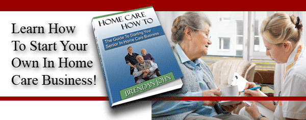 How to Start a Home Care Business Startup Guide